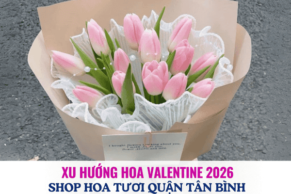 Top xu hướng hoa Valentine “hot trend” nhất 2026
